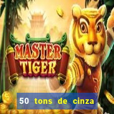 50 tons de cinza filme completo drive